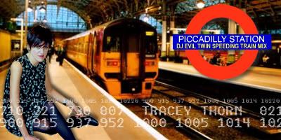 tracey thorn piccadilly station dj evil twin speeding train mix
