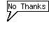 [Image: nothanks.png]