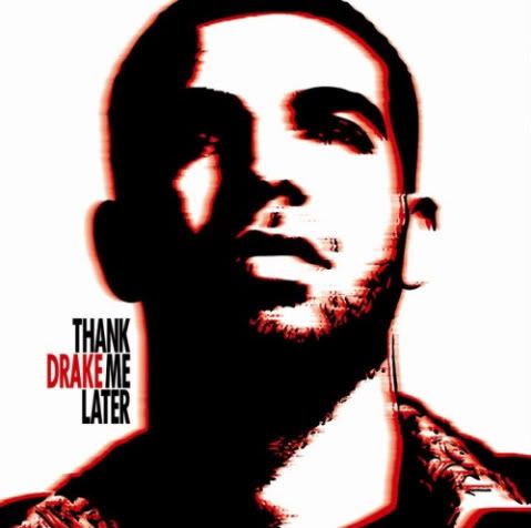 Drake,Thank Me Later,Young Money