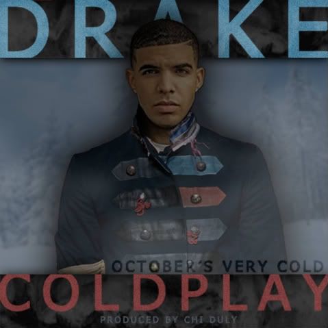 Drake,Coldplay,Mixtape,Drake,Thank Me Later,Young Money,October's Very Cold,Coldplay