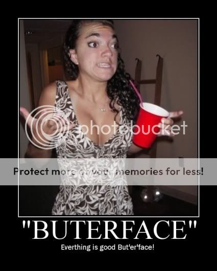 Funny pictures (Dangerous be warned this topic will have shocking pictures, so you better have your stomach prepared) Butterface