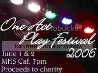 One Act Play Festival 2006, June 1&2, MHS Caf @ 7pm, Proceeds to Charity
