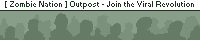 [ Zombie Nation ] Outpost -+- Join The Viral Revolution! -+- banner