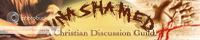 Unashamed - A Christian Discussion Guild banner