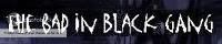 The Bad in Black Gang banner