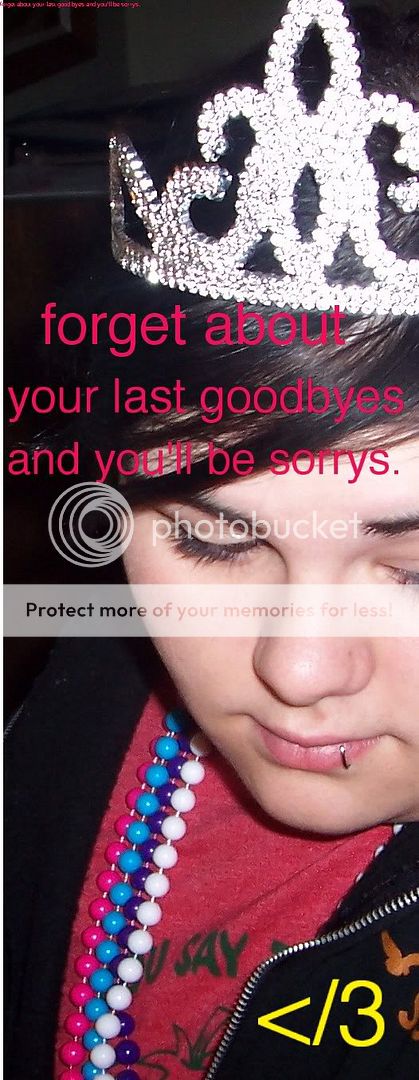 http://img.photobucket.com/albums/v28/XashlyX/forgetaboutyourlastgoodbye.jpg