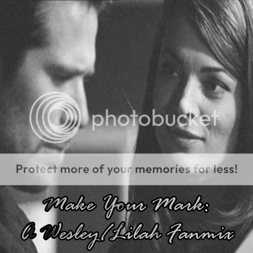 Wesley/Lilah Fanmix Makeyourmark