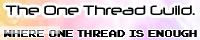 The One Thread Guild : Where One Thread Is Enough. banner