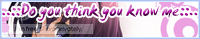 ..::Do you think you know me::.. banner