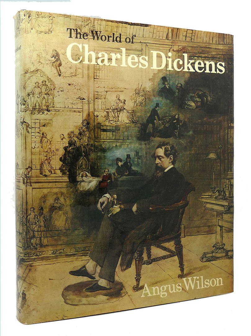 ANGUS WILSON - CHARLES DICKENS - The World of Charles Dickens