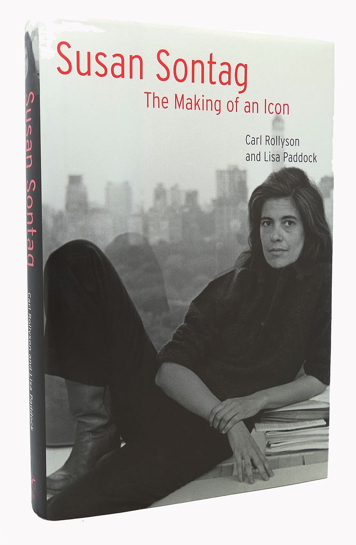 LISA PADDOCK & CARL ROLLYSON - Susan Sontag the Making of an Icon