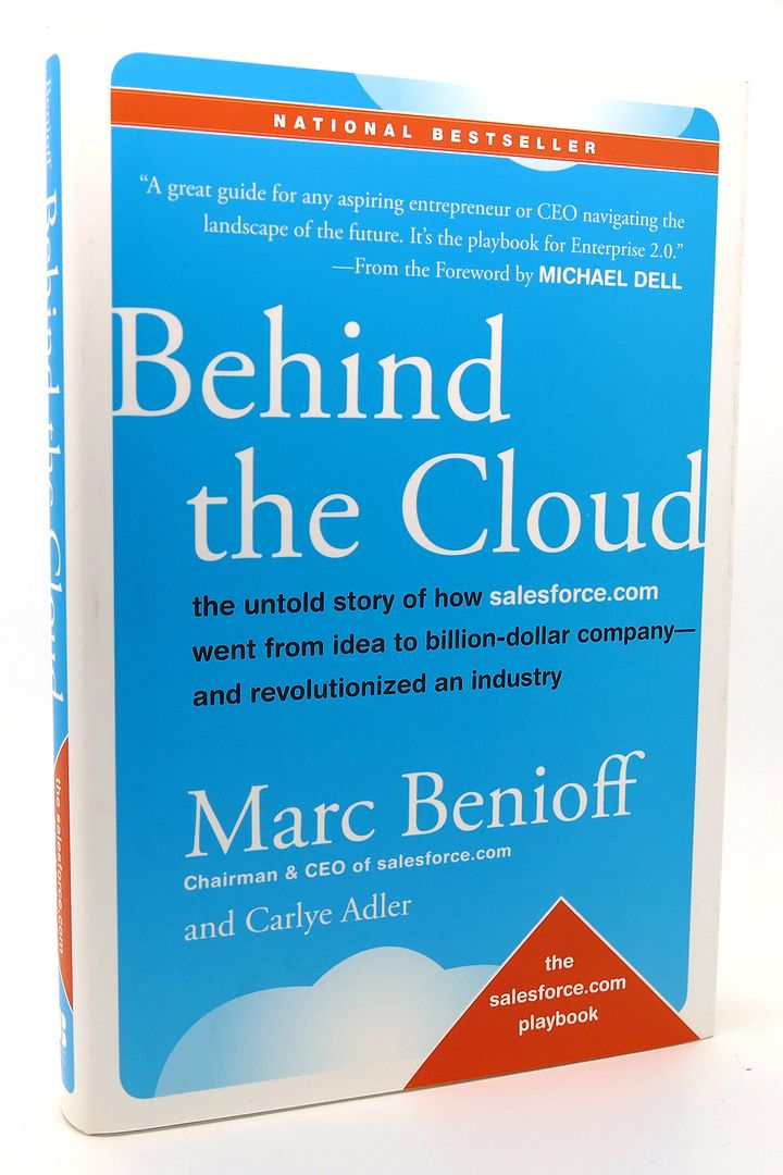 MARC BENIOFF &  CARLYE ADLER - Behind the Cloud the Untold Story of How Salesforce. Com Went from Idea to Billion-Dollar Company-and Revolutionized an Industry