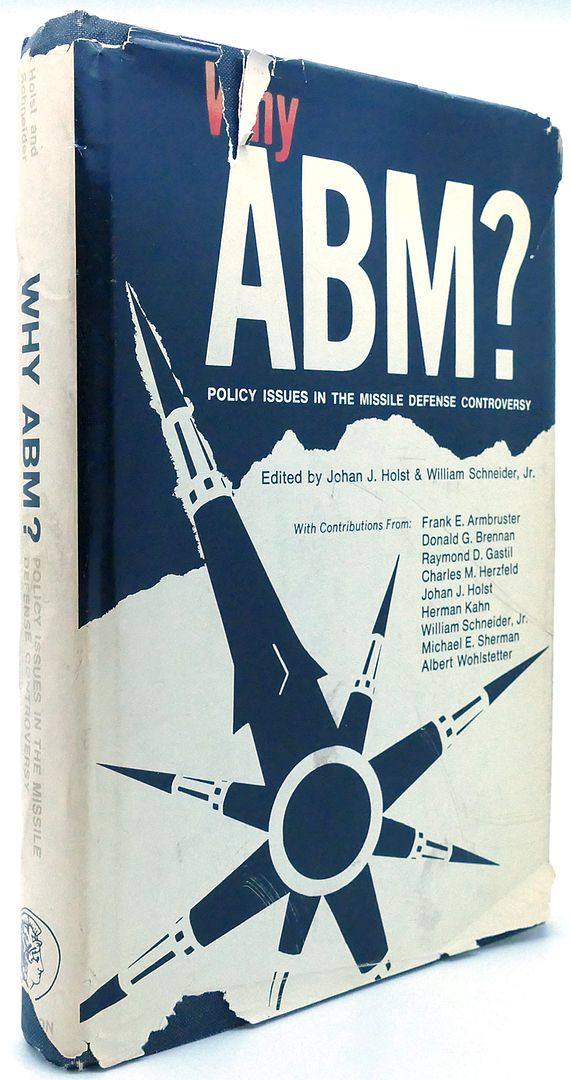 JOHAN J. HOLST, WILLIAM SCHNEIDER JR. - Why Antiballistic Missiles? Abm