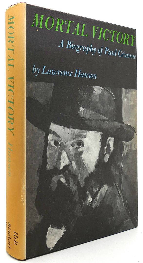 LAWRENCE HANSON - Mortal Victory a Biography of Paul Cezanne