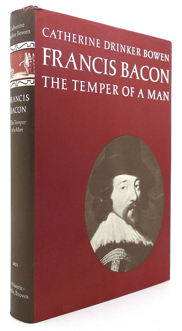 CATHERINE DRINKER BOWEN - Francis Bacon: The Temper of a Man