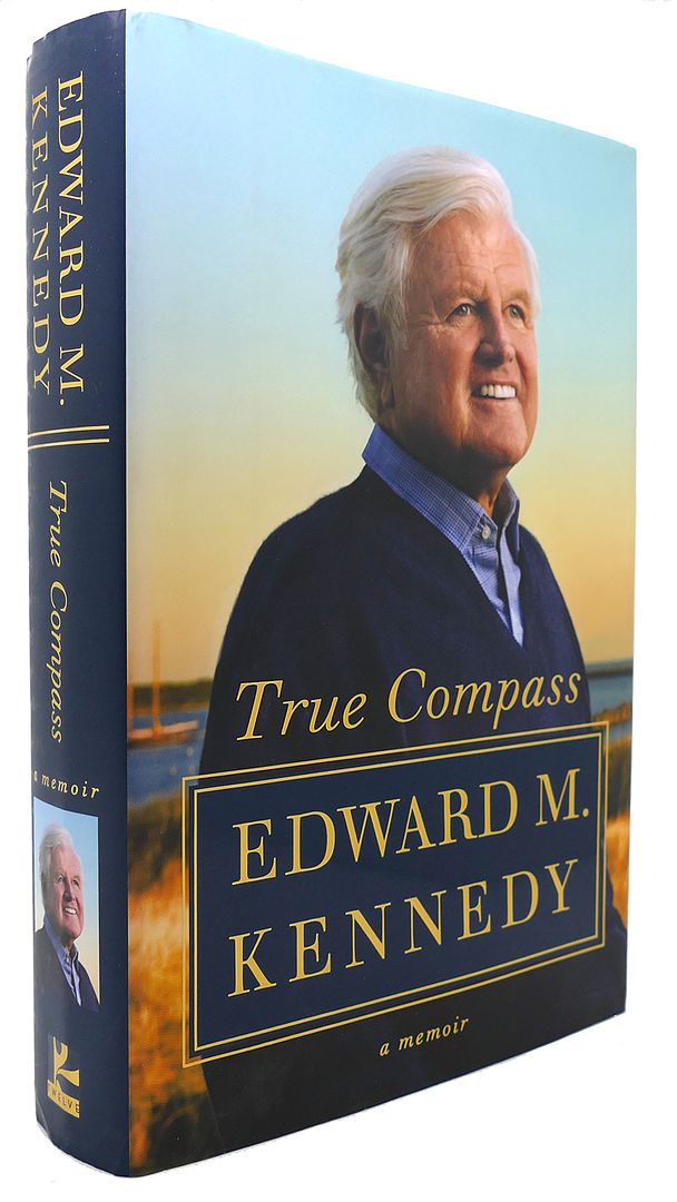EDWARD M. KENNEDY - True Compass a Memoir