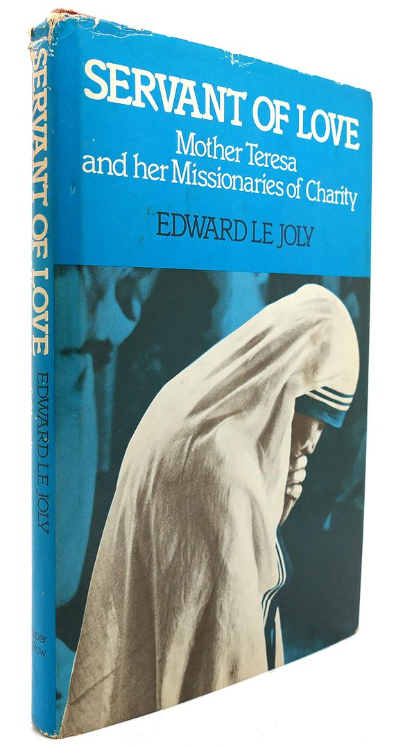 EDWARD LE JOLY - Servant of Love Mother Teresa and Her Missionaries of Charity