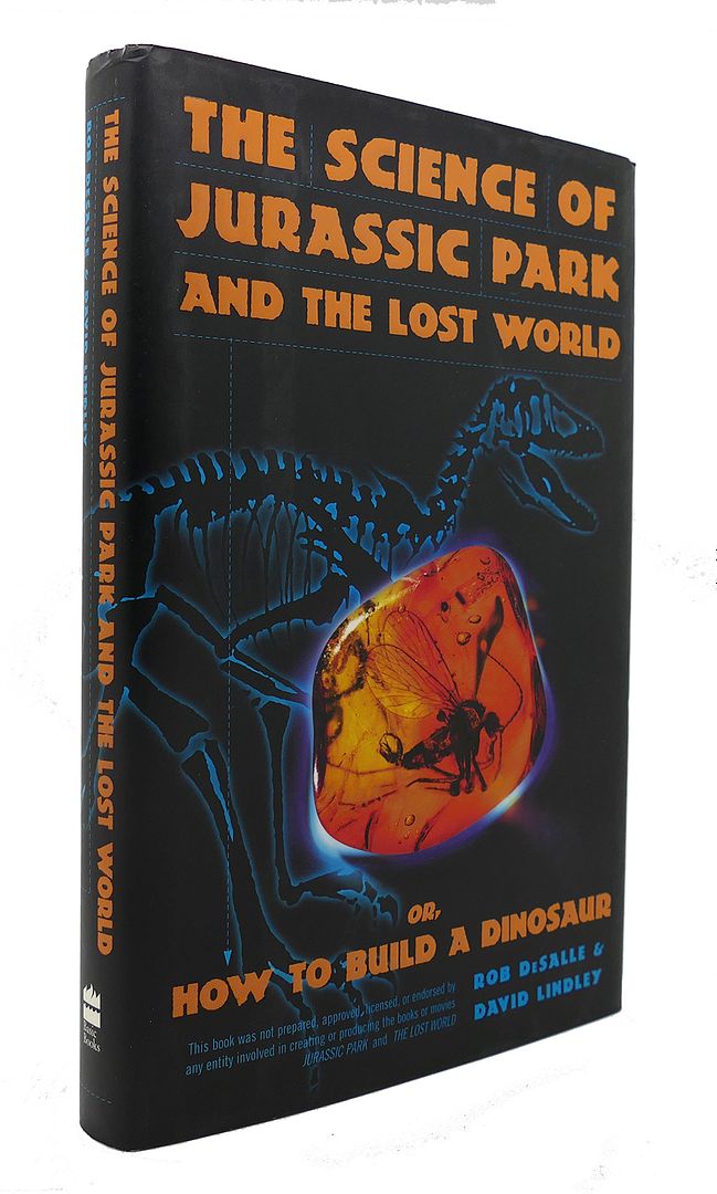 ROB DESALLE, DAVID LINDLEY - The Science of Jurassic Park and the Lost World