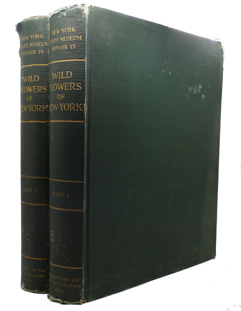 HOUSE, HOMER D. ; UNIVERSITY OF THE STATE OF NEW YORK STATE MUSEUM - Wild Flowers of New York Part 1 and Part 2 Complete Set University of the State of New York State Museum - Memoir 15, Volume One and Two