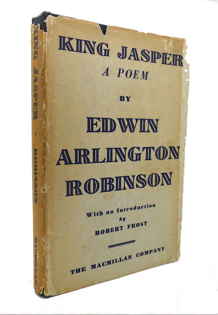 ROBINSON, EDWIN ARLINGTON - King Jasper a Poem