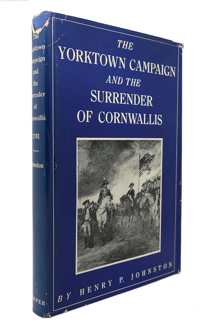 HENRY P. JOHNSTON - The Yorktown Campaign and the Surrender of Cornwallis