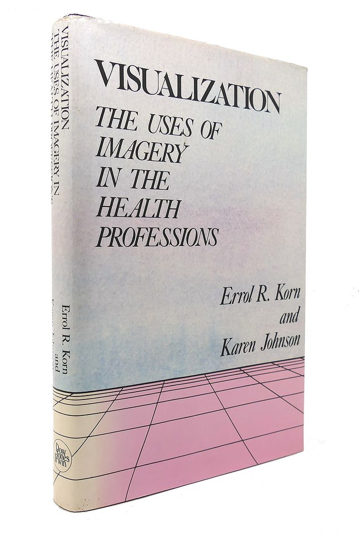 ERROL R. KORN & KAREN JOHNSON - Visualization the Uses of Imagery in the Health Professions