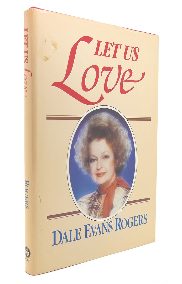 DALE EVANS ROGERS - Let Us Love