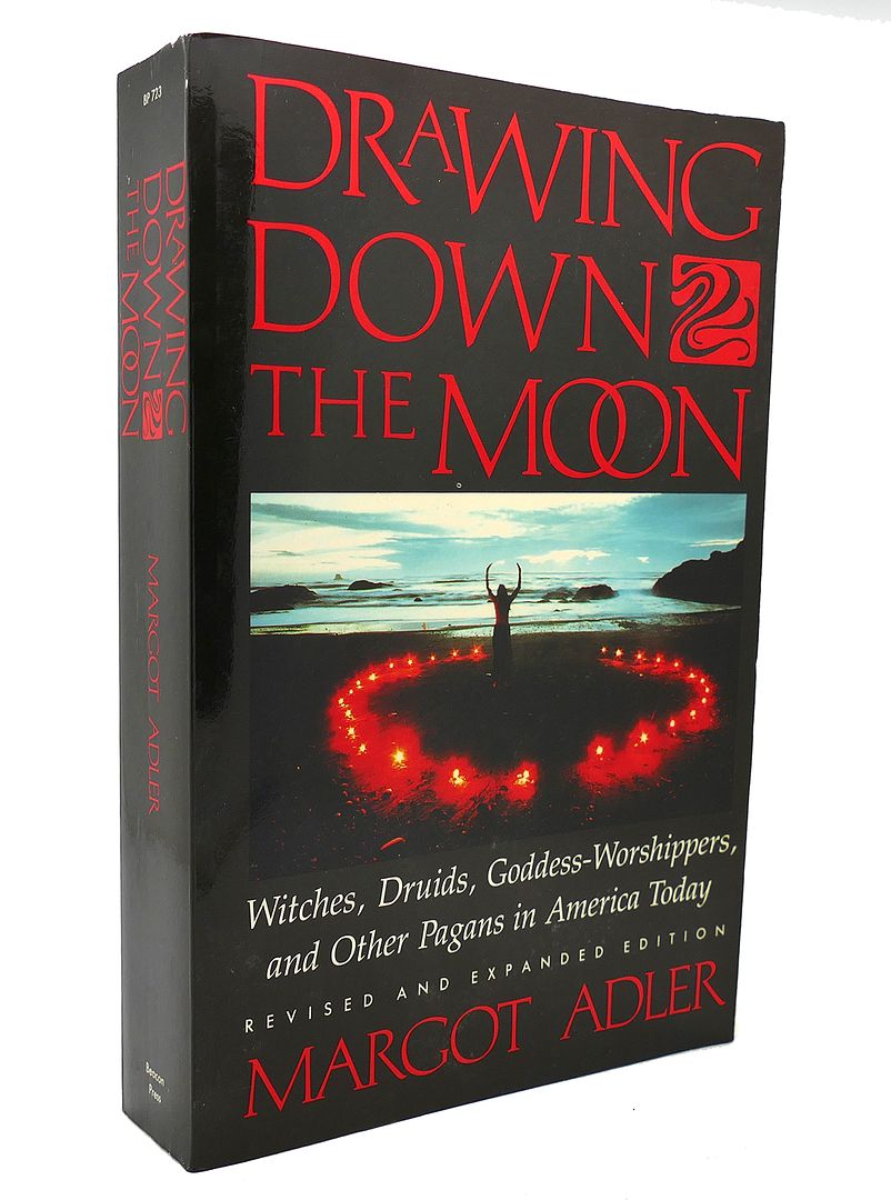 MARGOT ADLER - Drawing Down the Moon Witches, Druids, Goddess-Worshippers, and Other Pagans in America Today