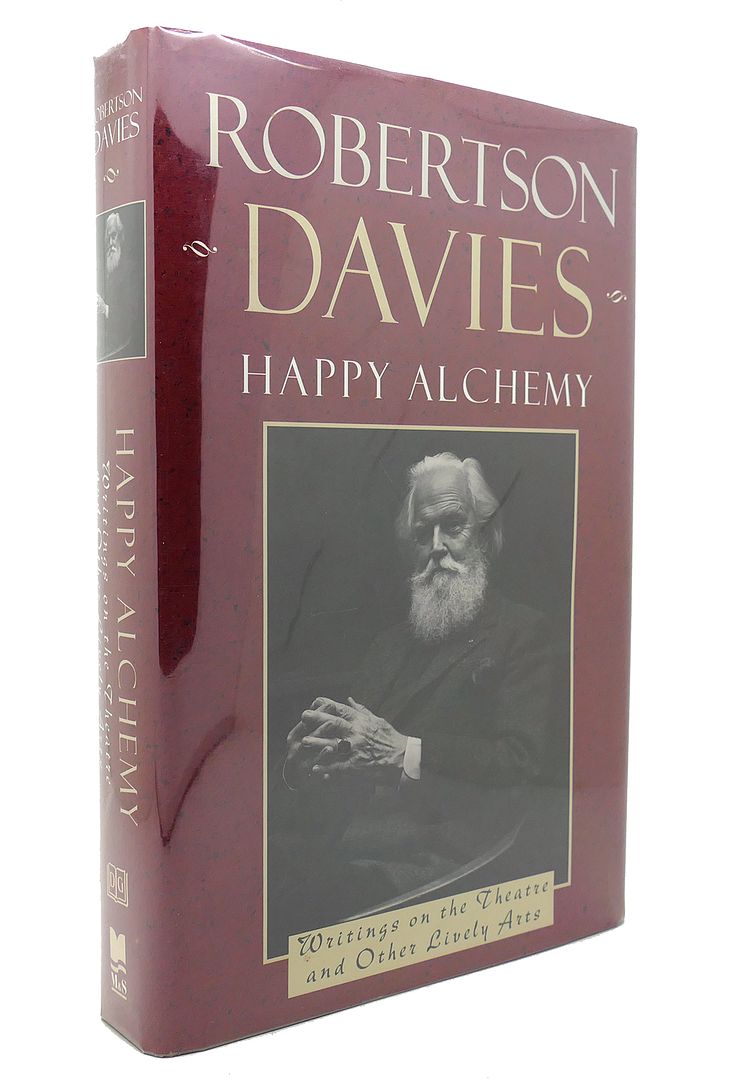 ROBERTSON DAVIES, BRENDA JENNIFER SURRIDGE - Happy Alchemy; Writings on the Theatre and Other Lively Arts