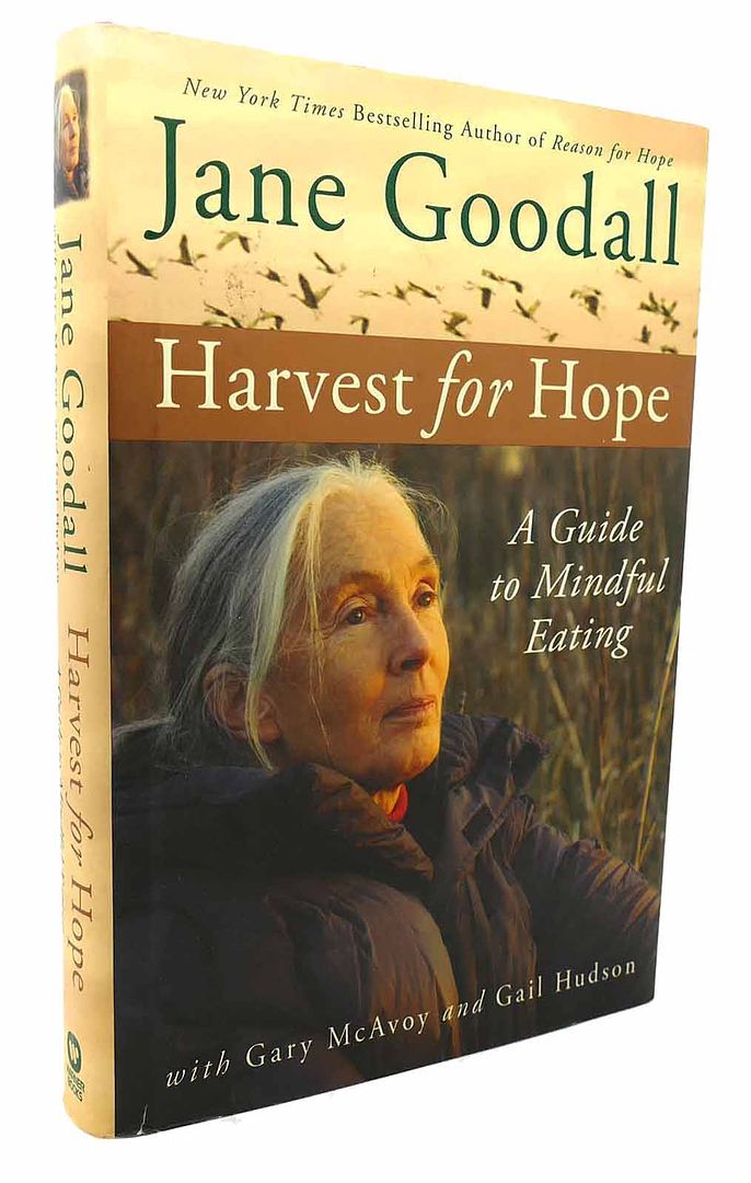 JANE GOODALL & GARY MCAVOY & GAIL HUDSON - Harvest for Hope a Guide to Mindful Eating