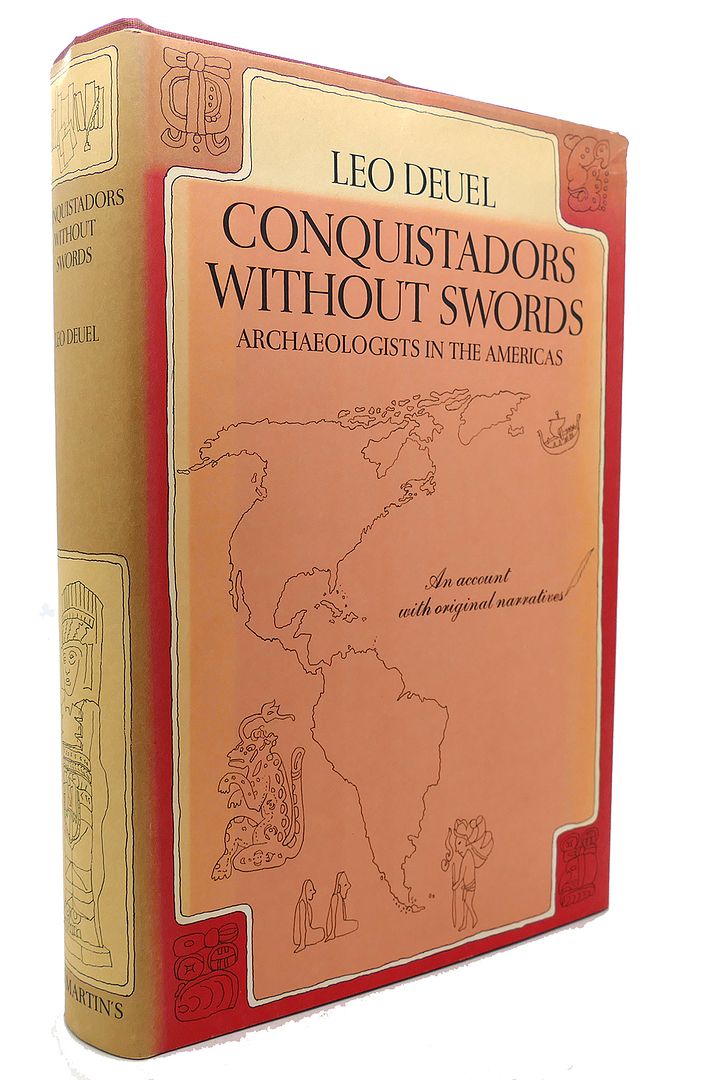 LEO DEUEL - Conquistadors without Swords Archaeologists in the Americas