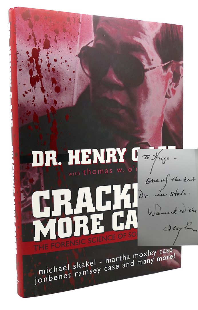 HENRY C.  LEE &  THOMAS W.  O'NEIL - Cracking More Cases the Forensic Science of Solving Crimes : The Michael Skakel-Martha Moxley Case, the Jonbenet Ramsey Case and Many More!
