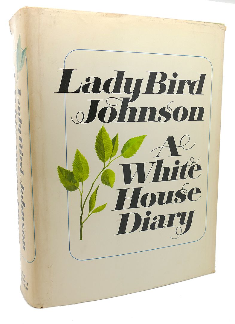 LADY BIRD JOHNSON - A White House Diary