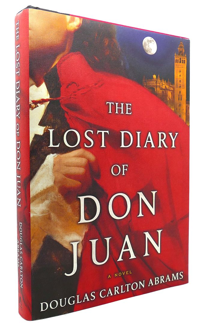 DOUGLAS CARLTON ABRAMS - The Lost Diary of Don Juan an Account of the True Arts of Passion and the Perilous Adventure of Love