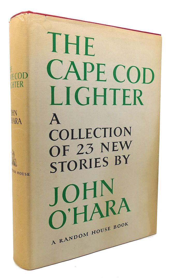 JOHN O'HARA - The Cape Cod Lighter a Collection of 23 New Stories