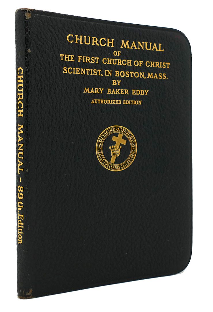MARY BAKER EDDY - Manual of the Mother Church the First Church of Christ Scientist in Boston, Massachusetts