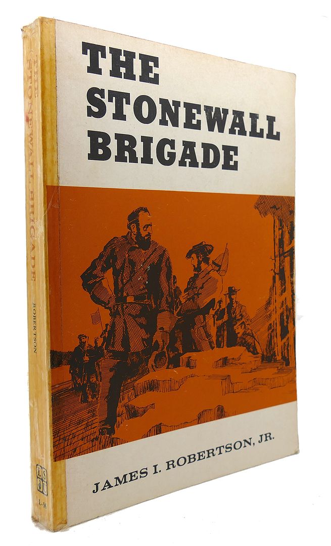JAMES I.  ROBERTSON JR. - The Stonewall Brigade