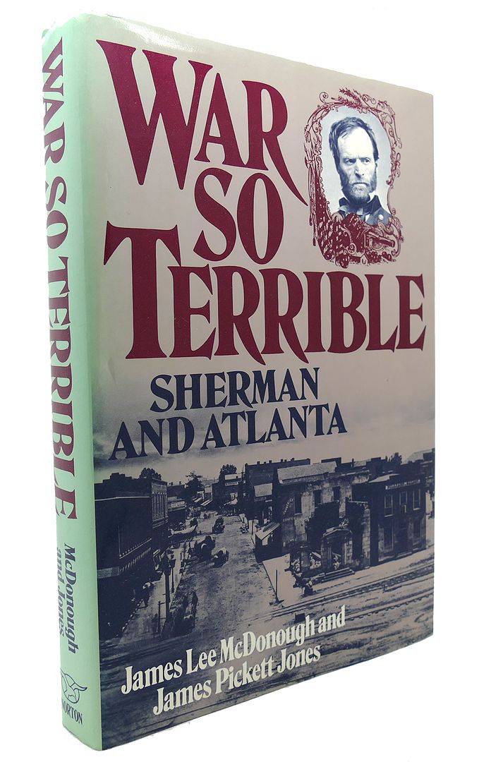 JAMES LEE MCDONOUGH & JAMES PICKETT JONES - War So Terrible Sherman and Atlanta