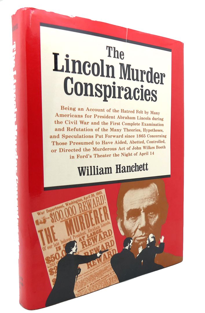 WILLIAM HANCHETT - The Lincoln Murder Conspiracies