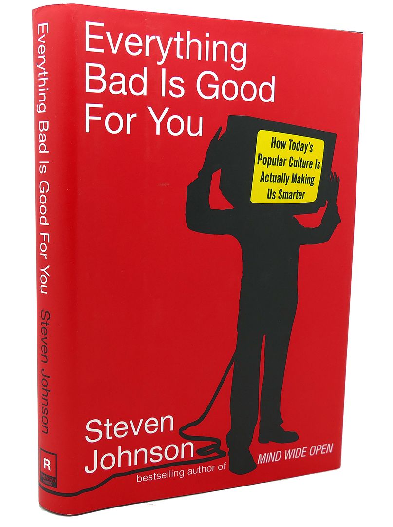 STEVEN JOHNSON - Everything Bad Is Good for You How Today's Popular Culture Is Actually Making Us Smarter