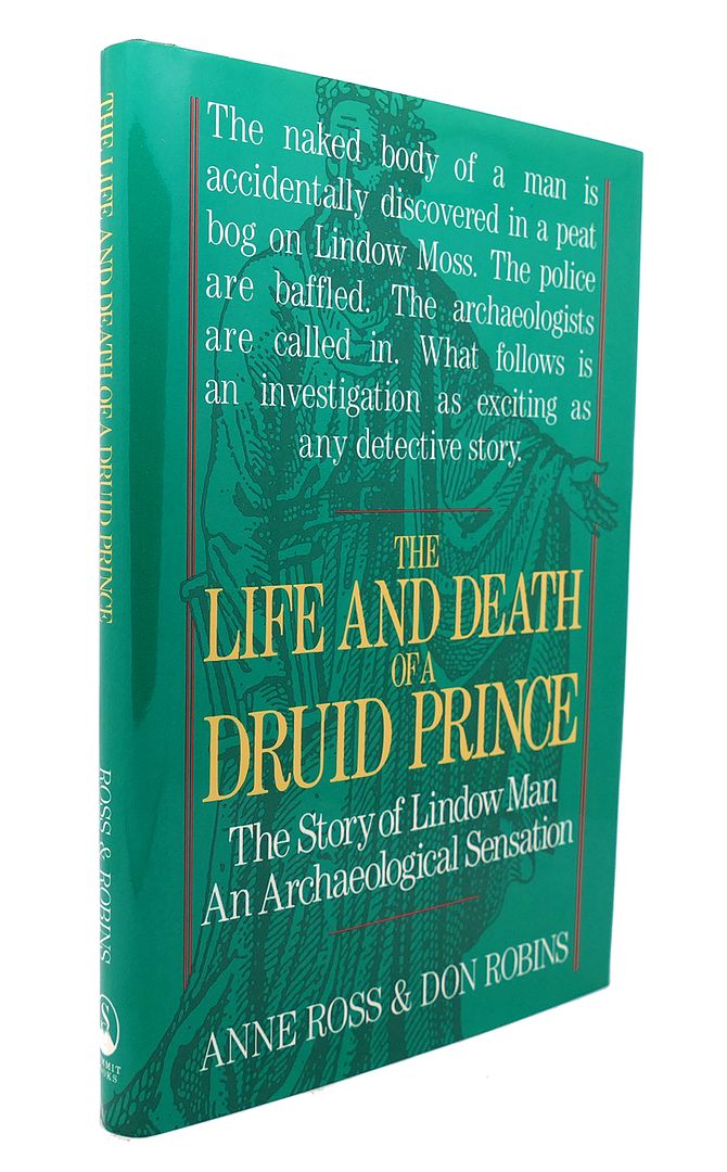 ANNE ROSS & DON ROBINS - The Life and Death of a Druid Prince the Story of Lindow Man an Archaeological Sensation