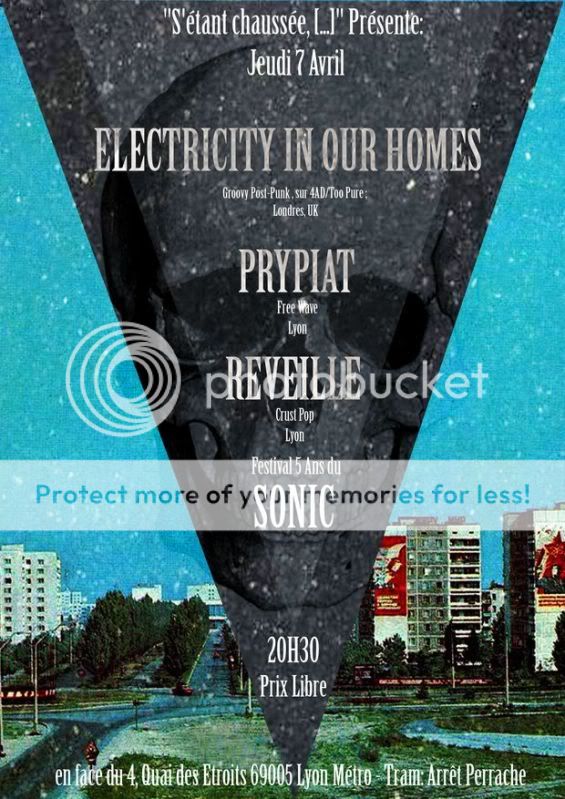 Jeu 7 Avril: ELECTRICITY IN OUR HOMES+PRYPIAT+REVEILLE@ LYON CONCERT7Avril